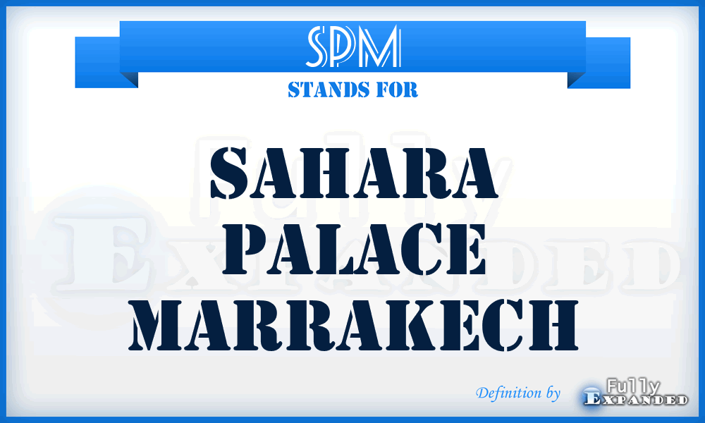SPM - Sahara Palace Marrakech
