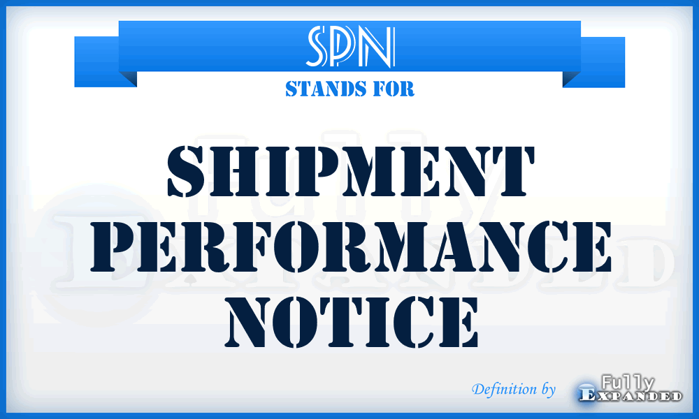 SPN - shipment performance notice