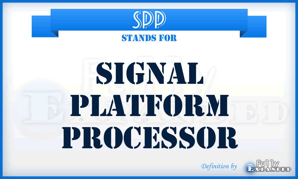 SPP - Signal Platform Processor