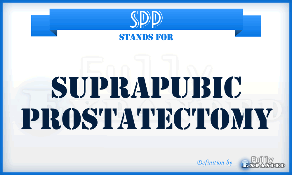 SPP - suprapubic prostatectomy