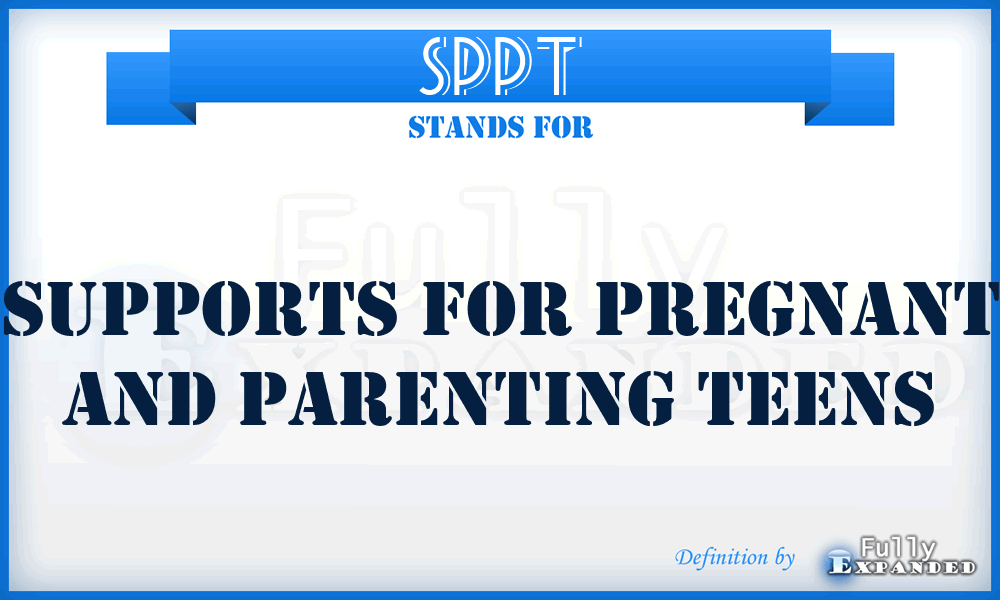 SPPT - Supports for Pregnant and Parenting Teens