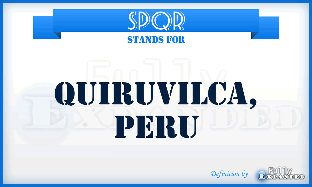 SPQR - Quiruvilca, Peru