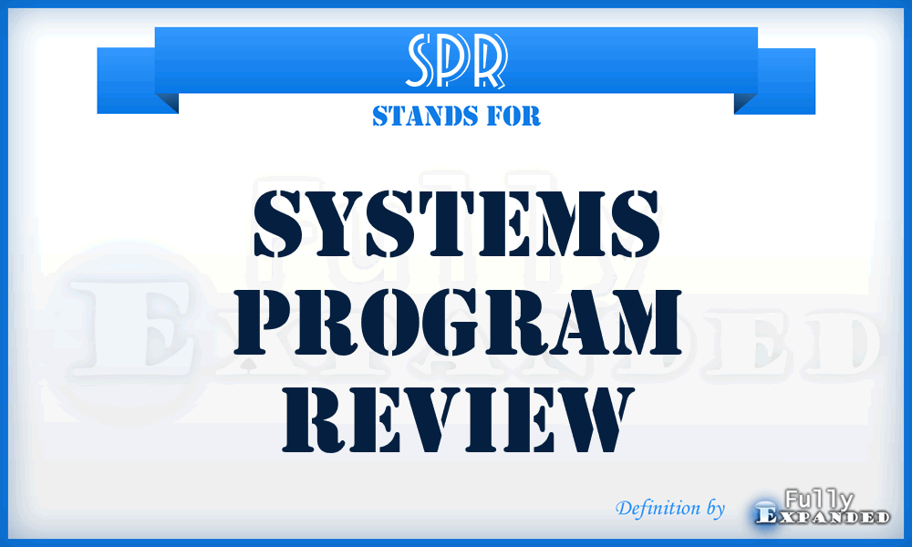 SPR - systems program review