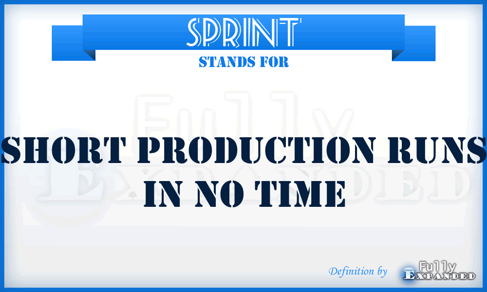 SPRINT - Short Production Runs In No Time