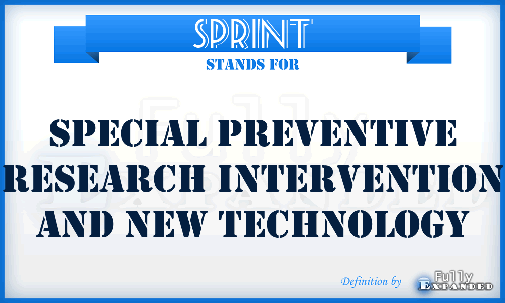 SPRINT - Special Preventive Research Intervention and New Technology