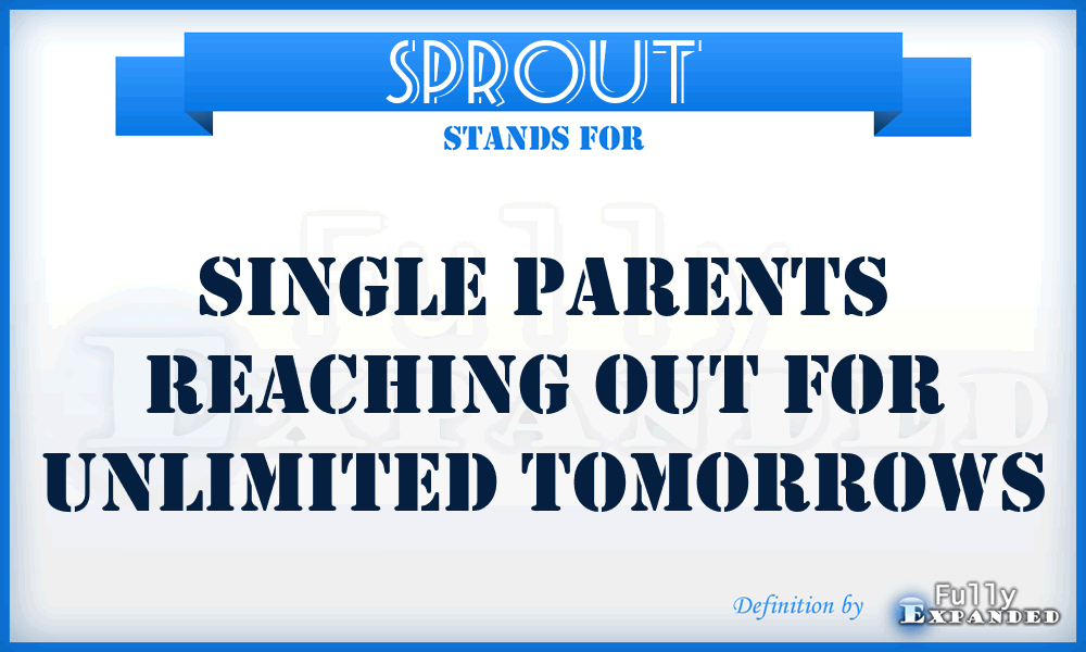 SPROUT - Single Parents Reaching Out for Unlimited Tomorrows