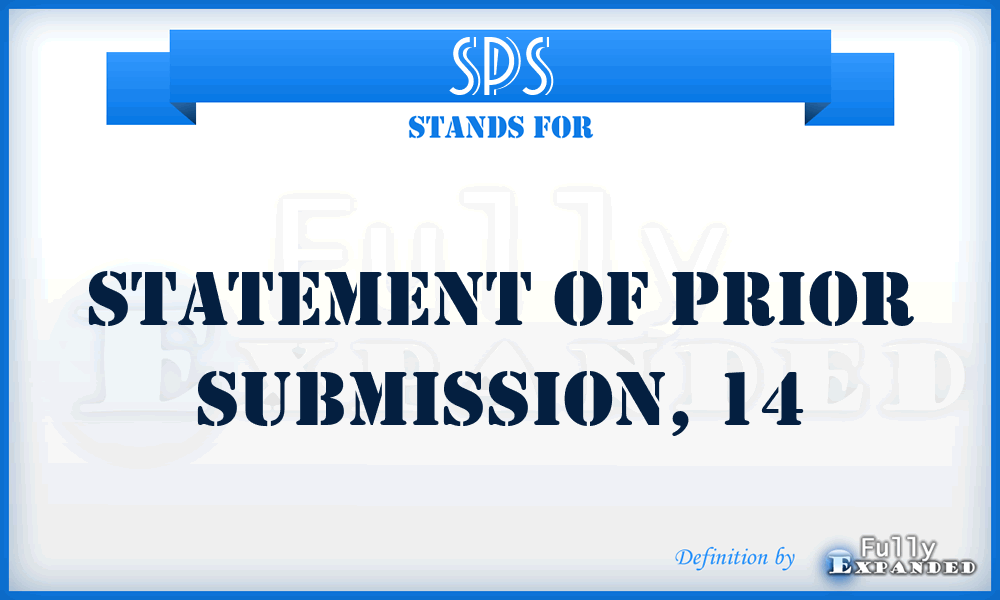 SPS - statement of prior submission, 14