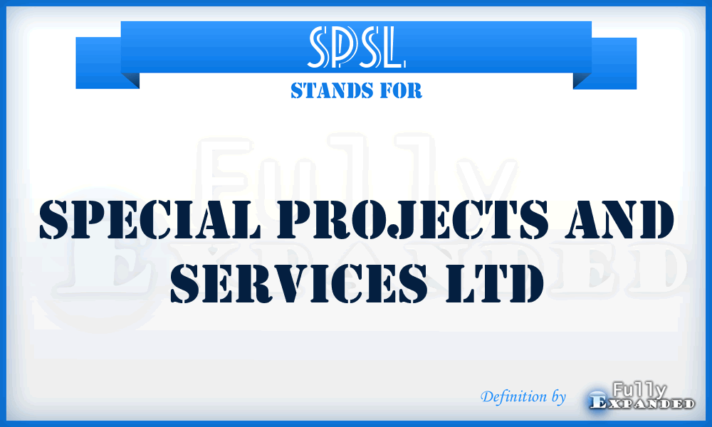 SPSL - Special Projects and Services Ltd