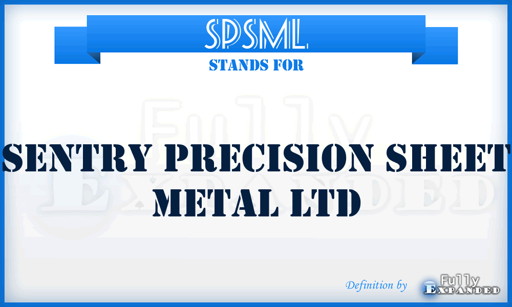 SPSML - Sentry Precision Sheet Metal Ltd
