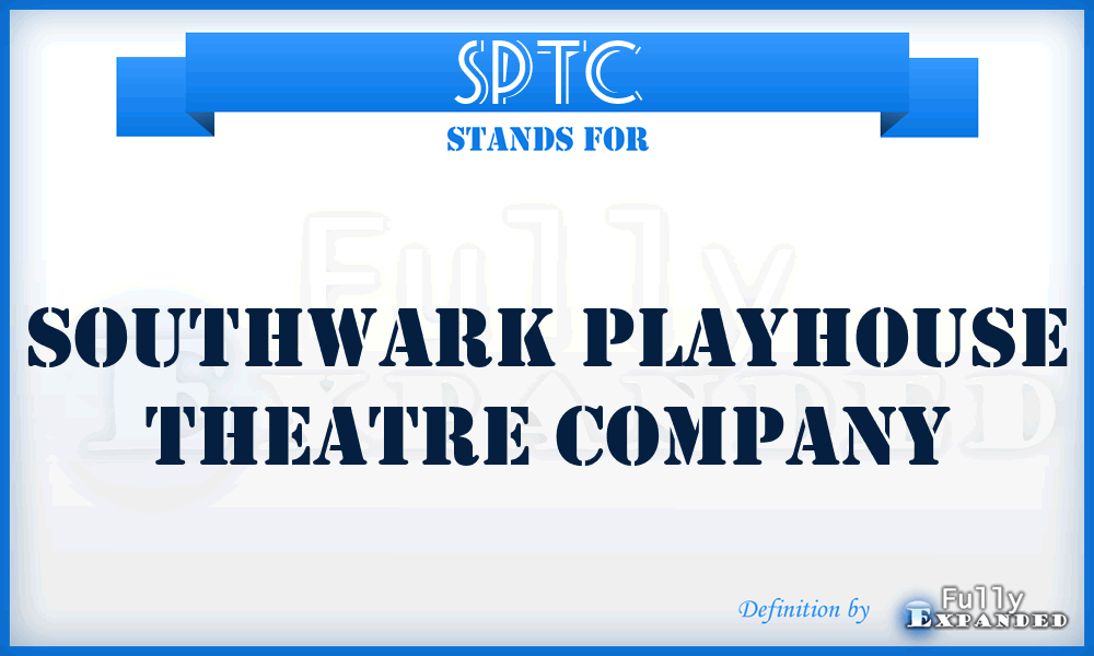 SPTC - Southwark Playhouse Theatre Company