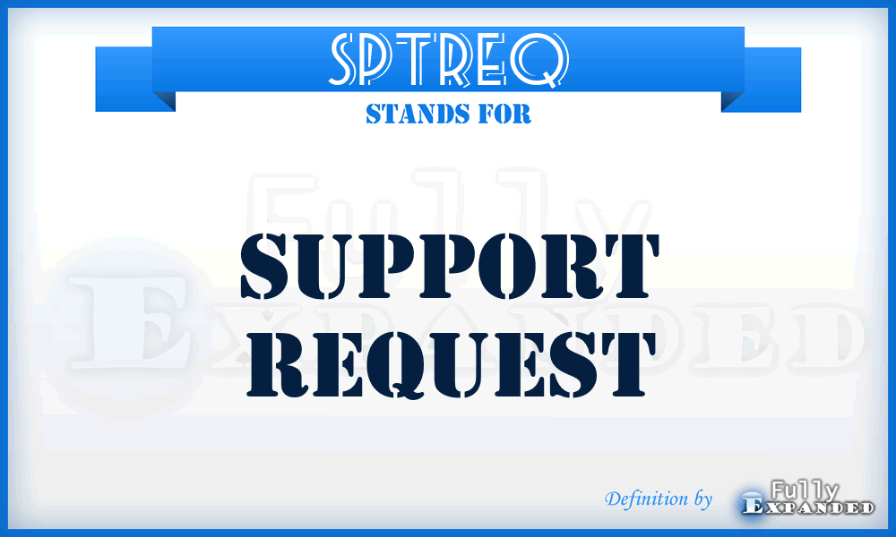 SPTREQ - support request