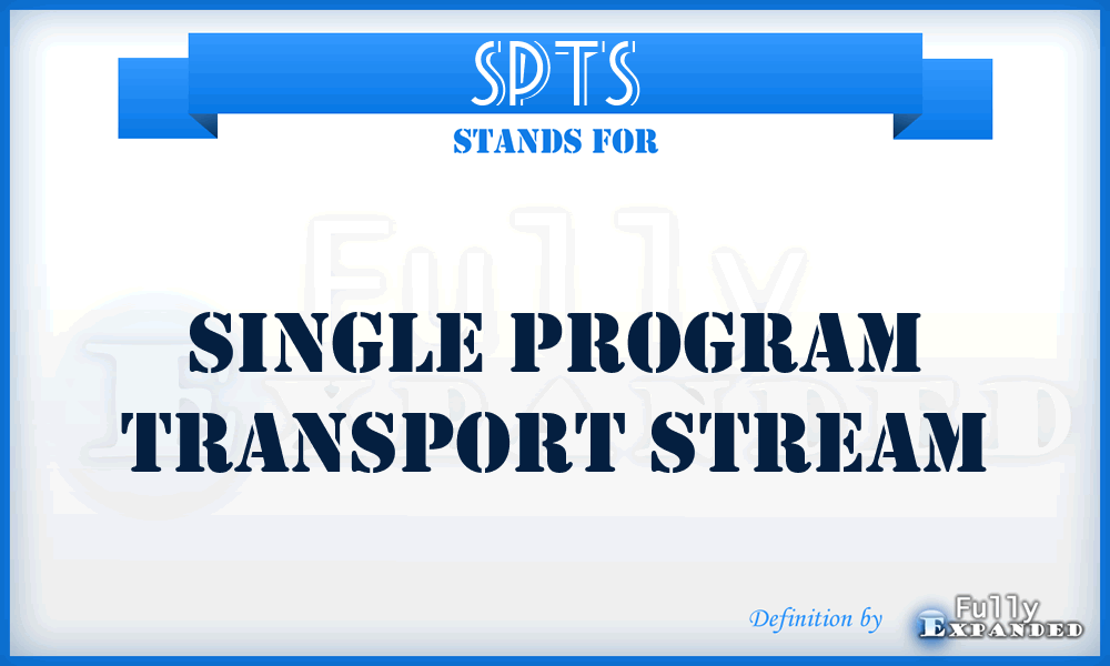 SPTS - Single Program Transport Stream