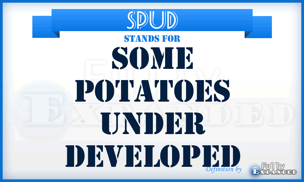 SPUD - Some Potatoes Under Developed