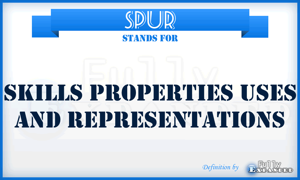 SPUR - Skills Properties Uses And Representations