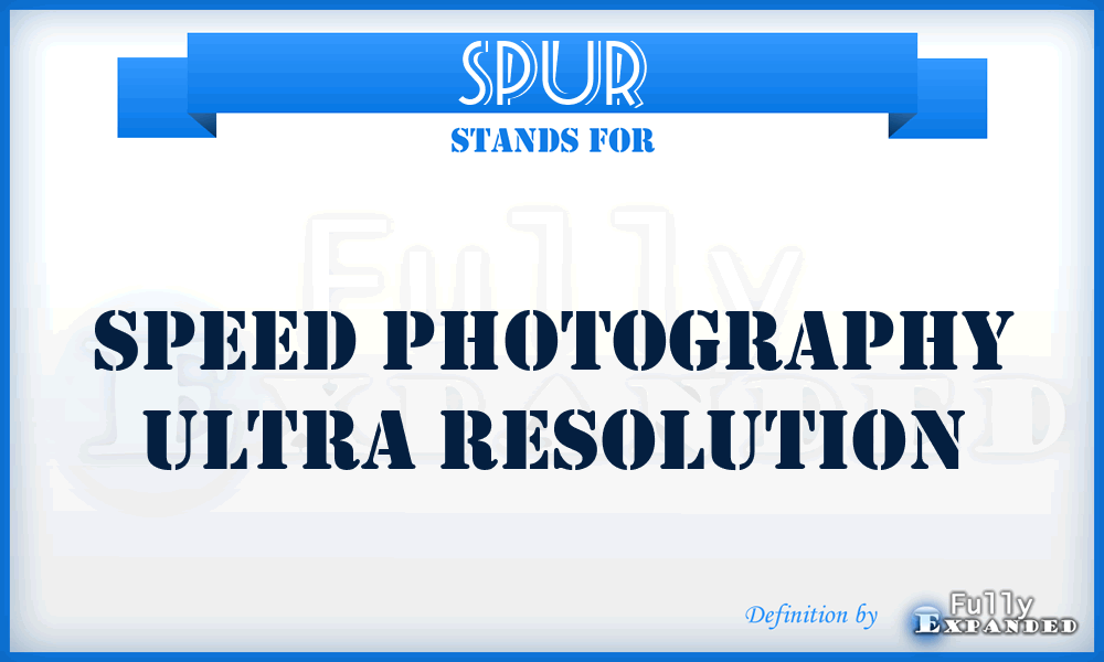 SPUR - Speed Photography Ultra Resolution