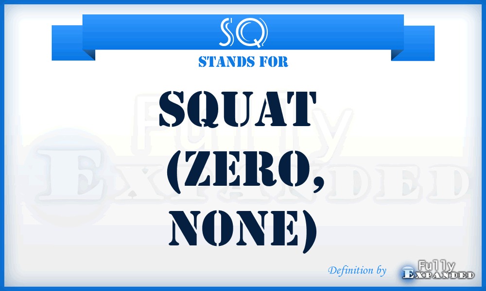 SQ - SQuat  (zero, none)