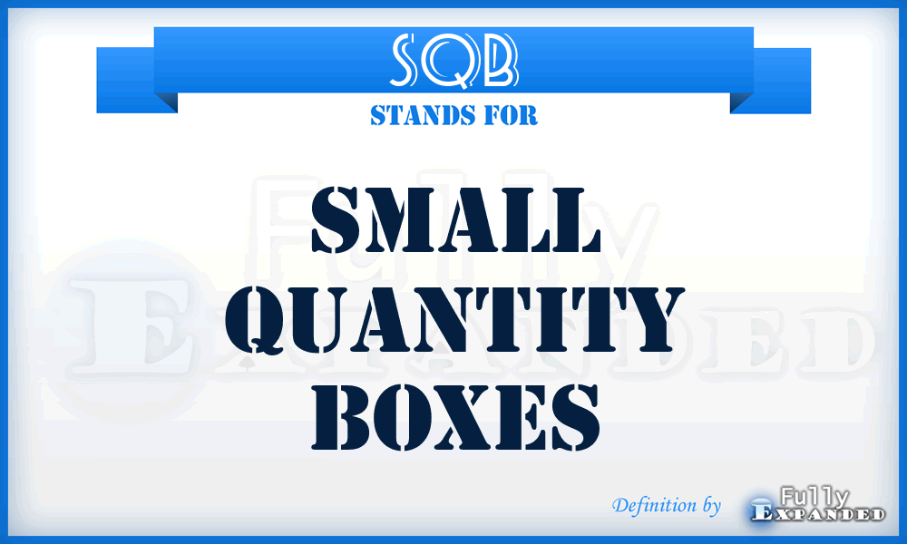 SQB - Small Quantity Boxes