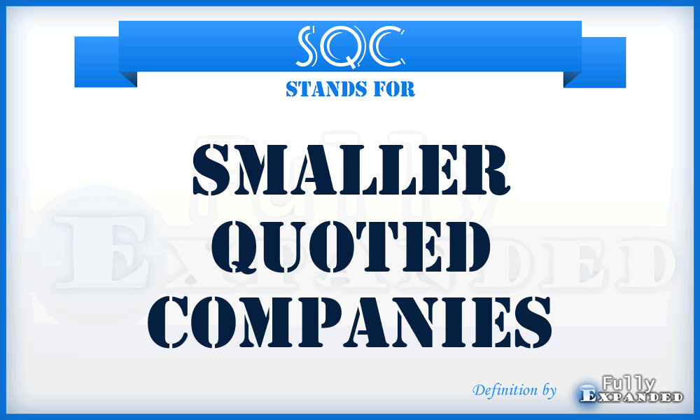 SQC - Smaller Quoted Companies