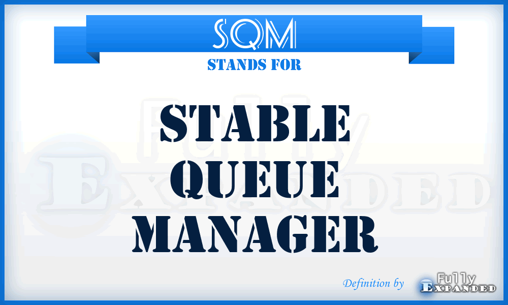SQM - Stable Queue Manager