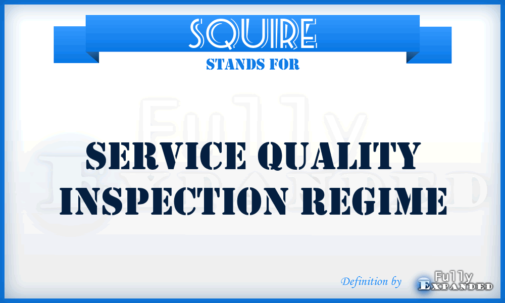 SQUIRE - Service Quality Inspection Regime