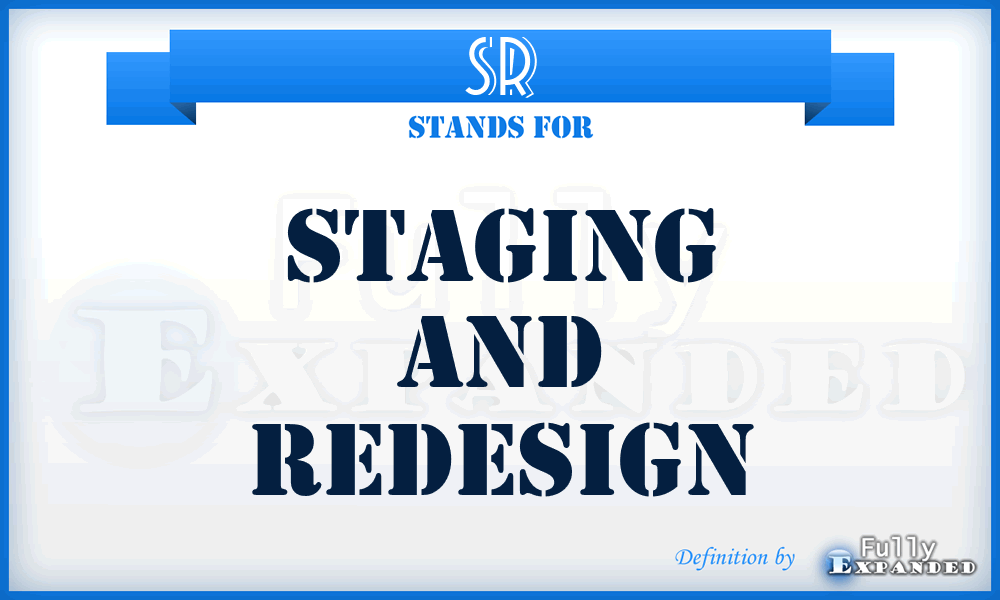 SR - Staging and Redesign