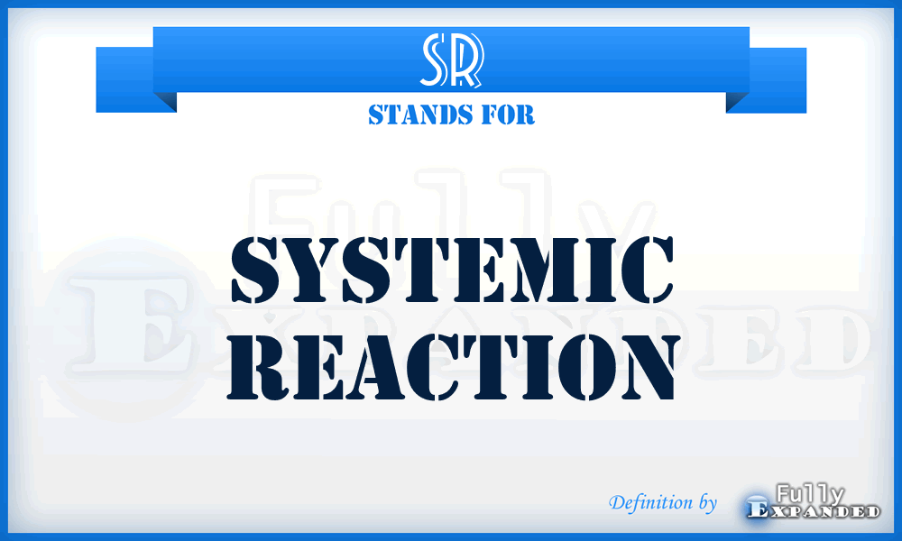 SR - Systemic Reaction