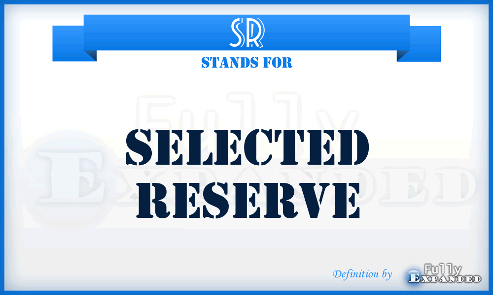 SR - Selected Reserve