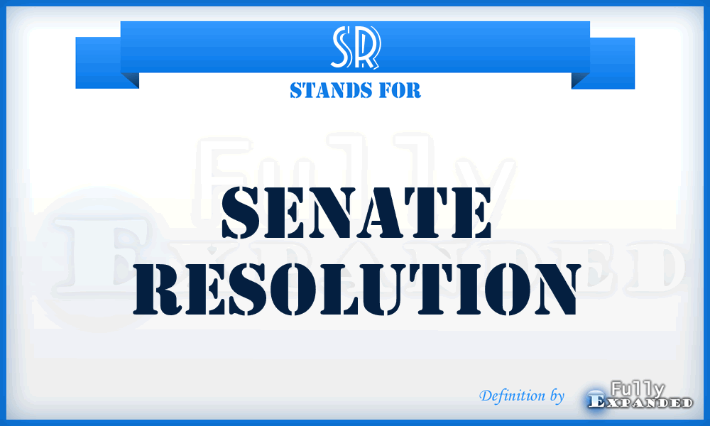 SR - Senate Resolution