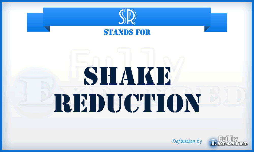 SR - Shake reduction