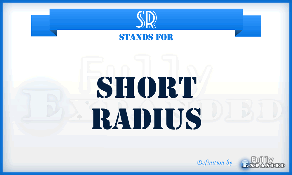 SR - Short Radius