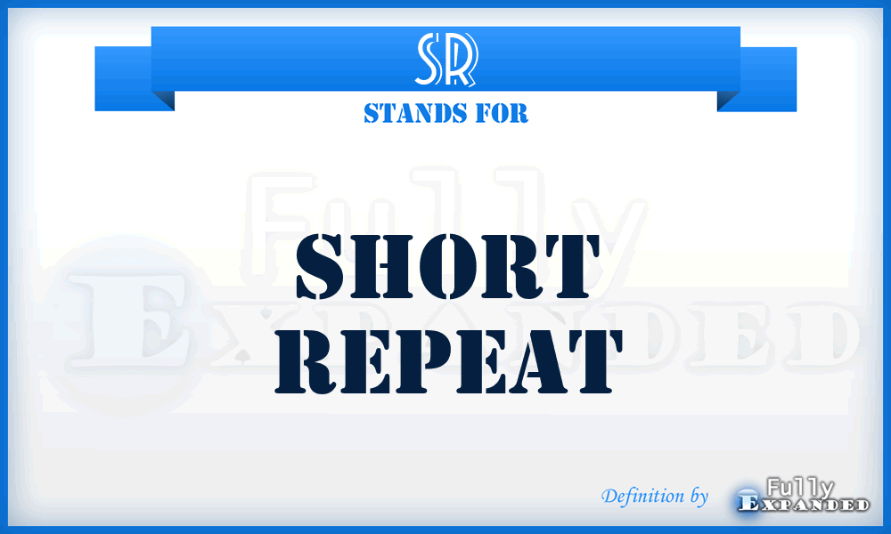 SR - Short Repeat