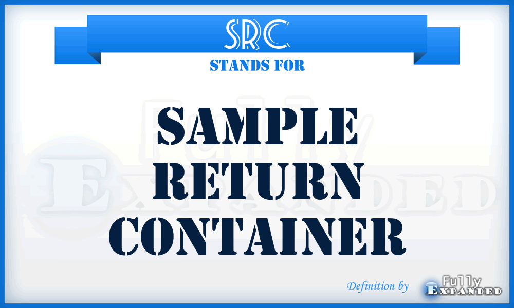 SRC - Sample Return Container