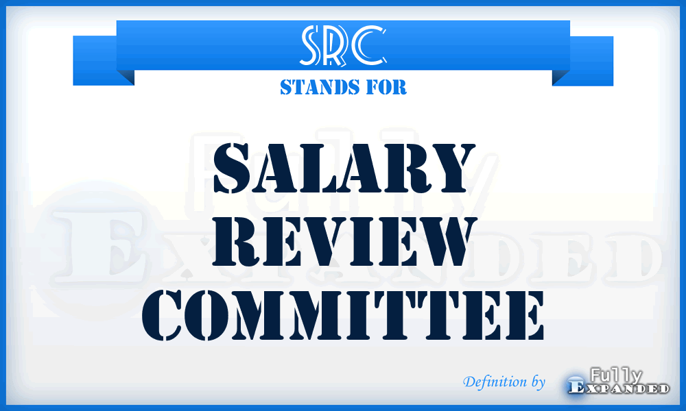 SRC - Salary Review Committee
