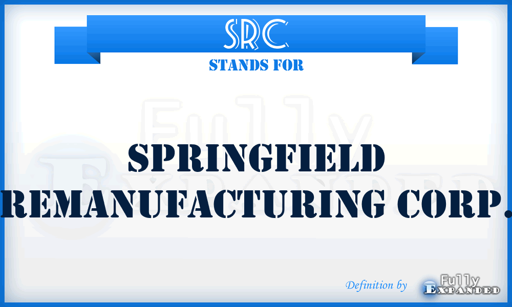 SRC - Springfield Remanufacturing Corp.