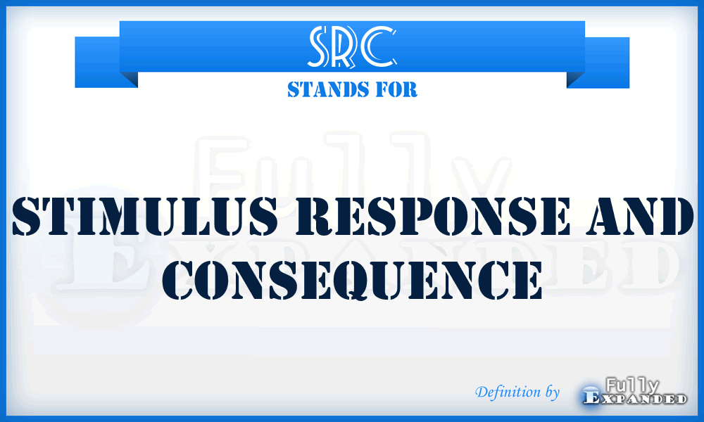 SRC - Stimulus Response And Consequence