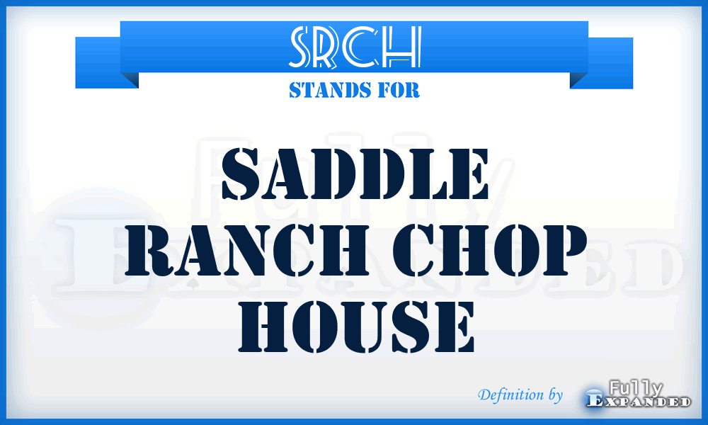 SRCH - Saddle Ranch Chop House