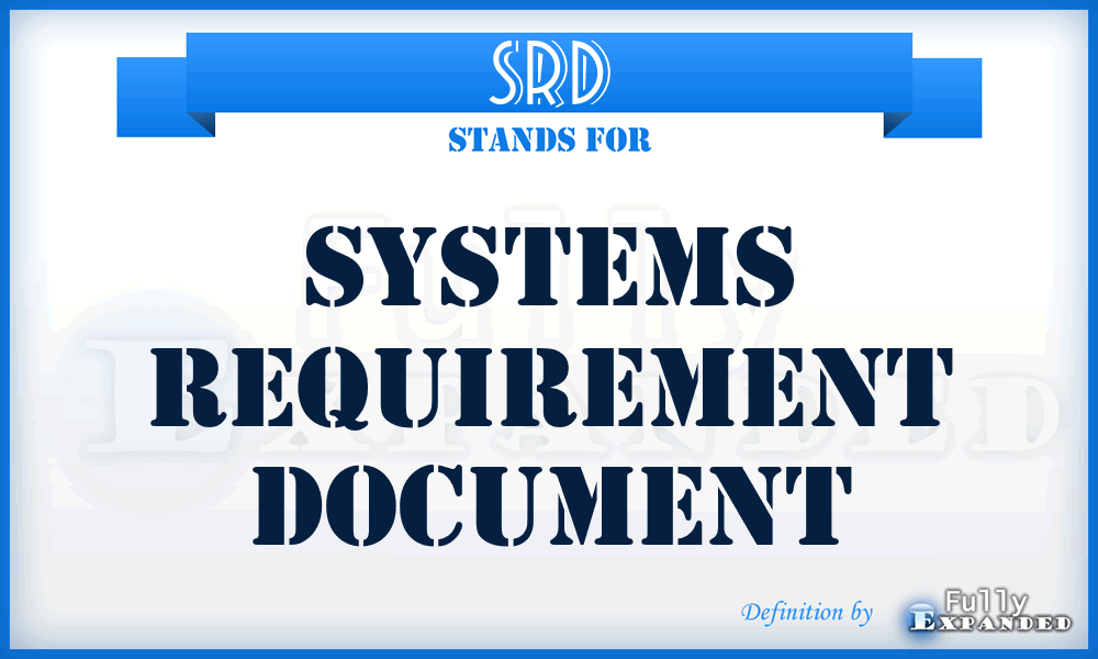 SRD - systems requirement document