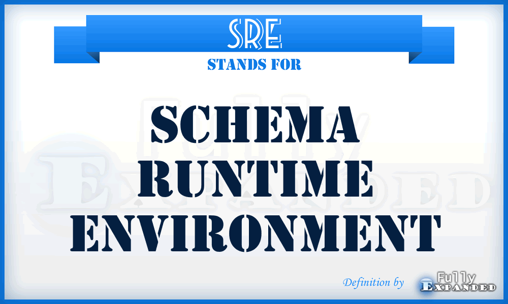 SRE - Schema Runtime Environment