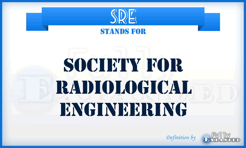 SRE - Society for Radiological Engineering