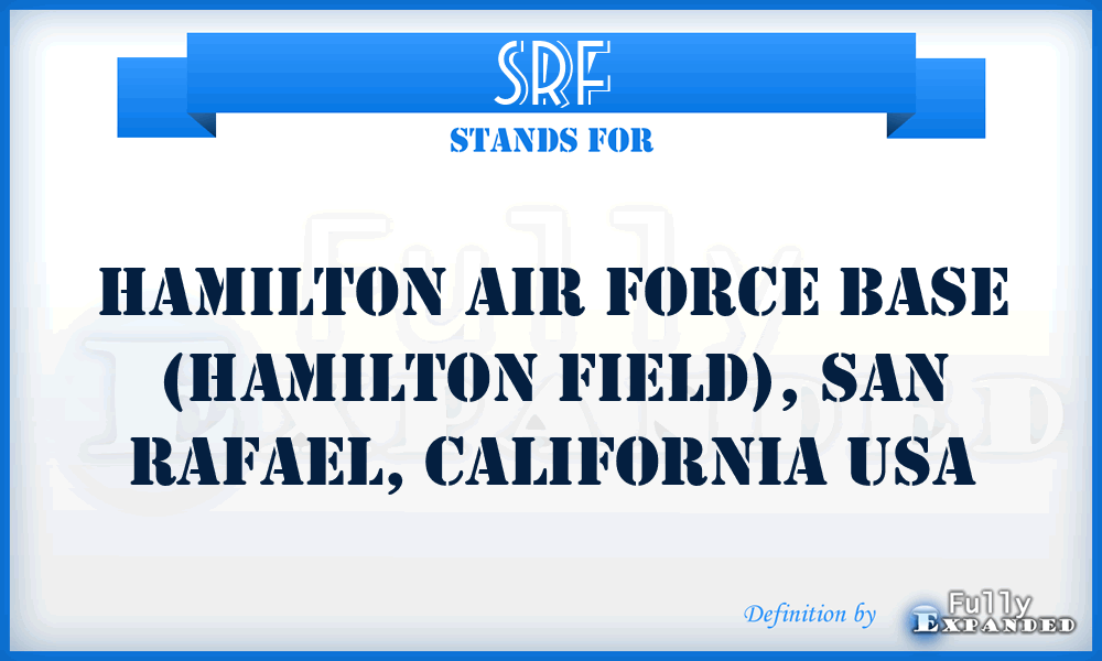 SRF - Hamilton Air Force Base (Hamilton Field), San Rafael, California USA