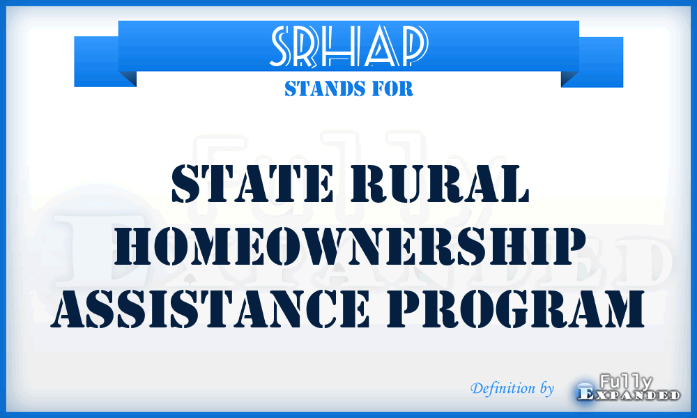 SRHAP - State Rural Homeownership Assistance Program