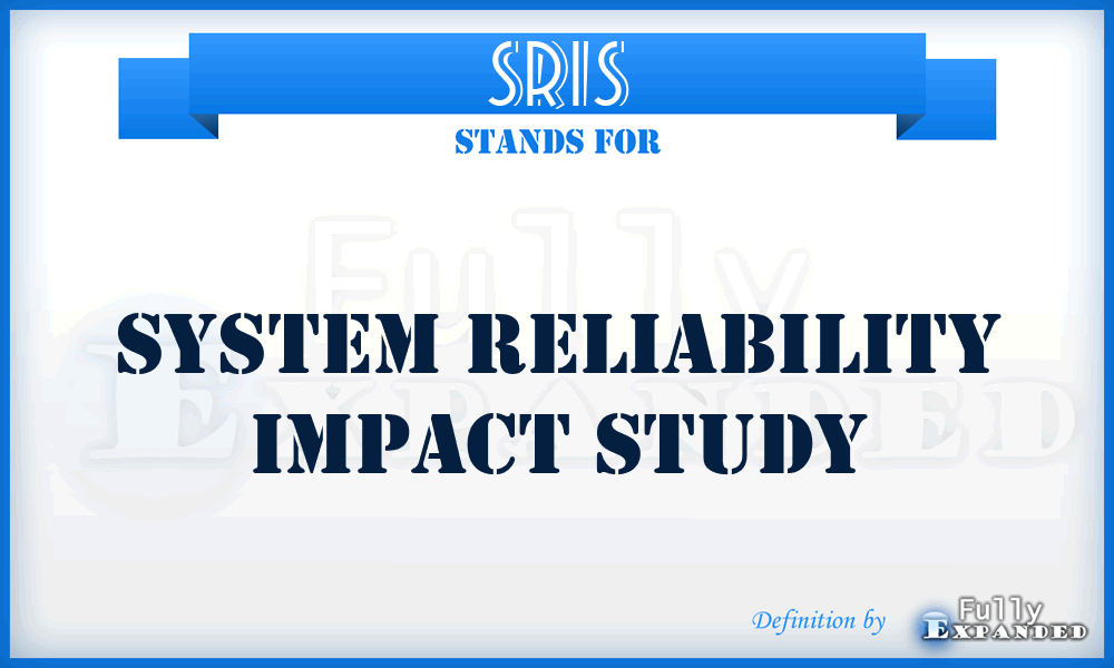 SRIS - System Reliability Impact Study