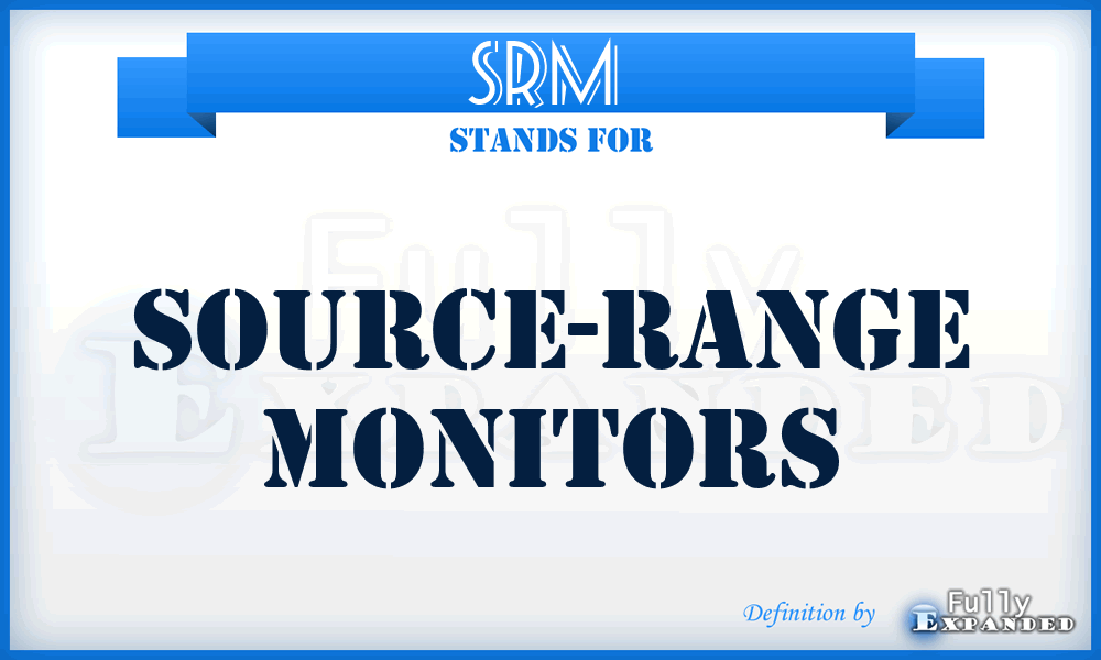 SRM  - source-range monitors