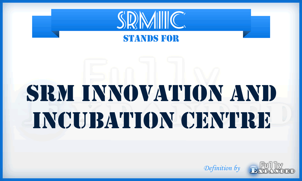 SRMIIC - SRM Innovation and Incubation Centre