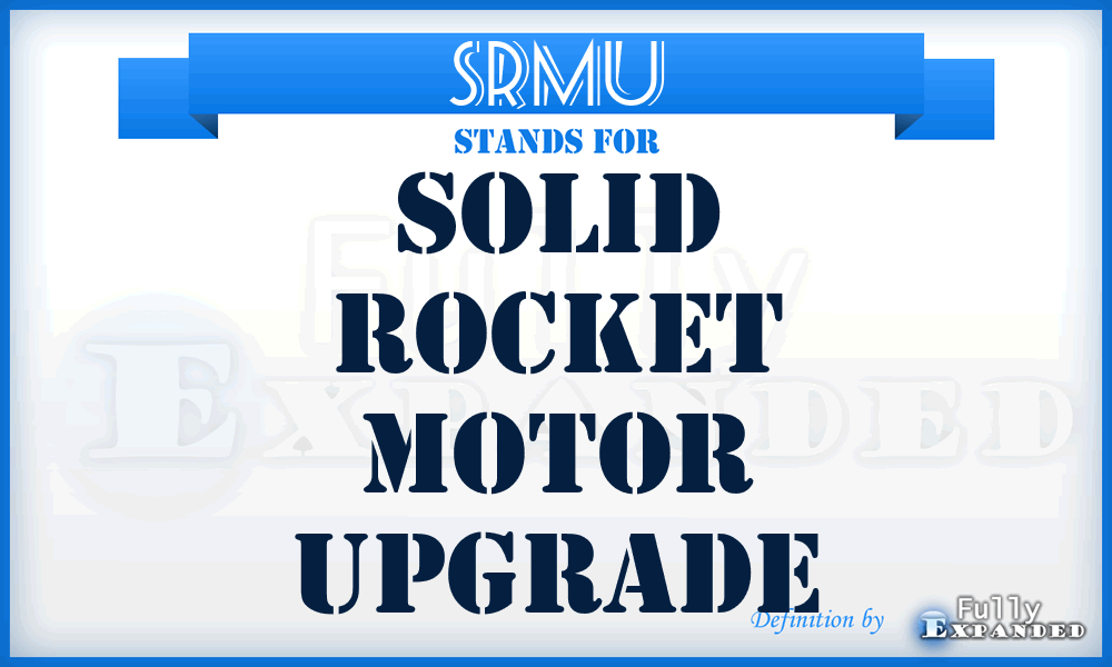 SRMU - solid rocket motor upgrade