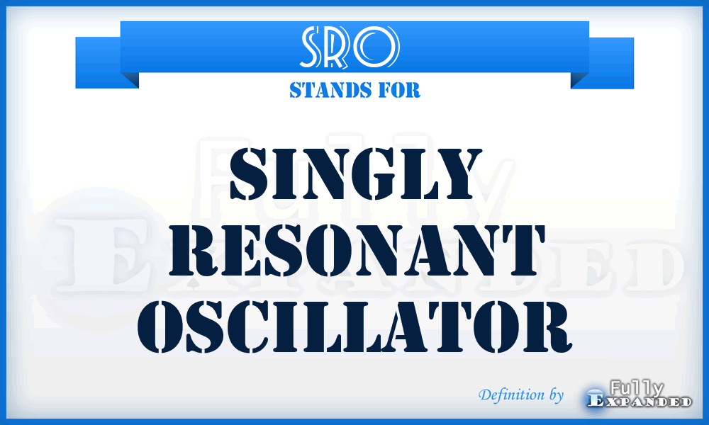 SRO  - singly resonant oscillator