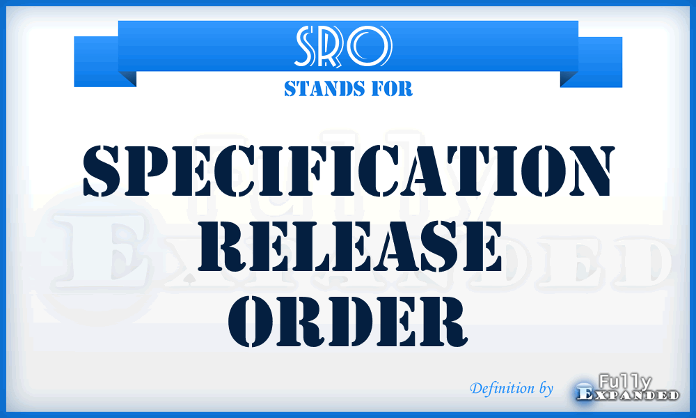 SRO  - specification release order