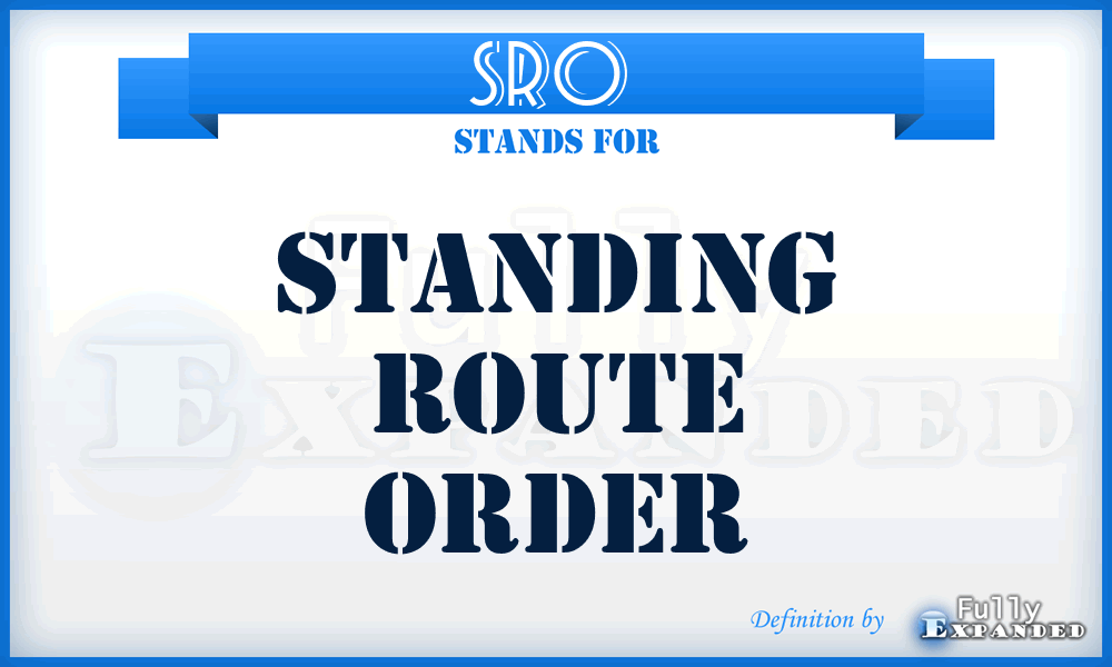 SRO  - standing route order