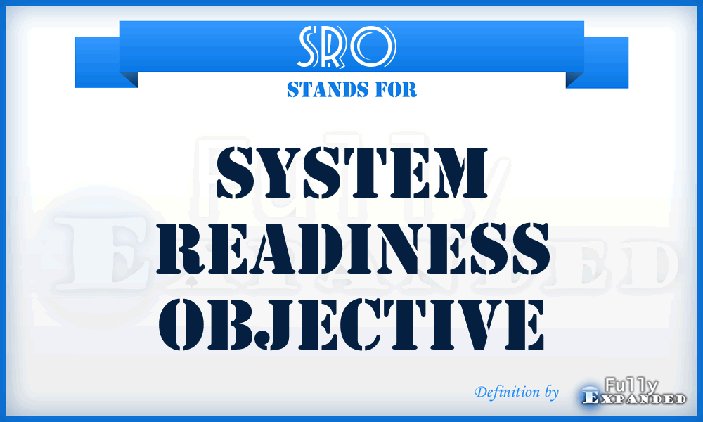 SRO  - system readiness objective