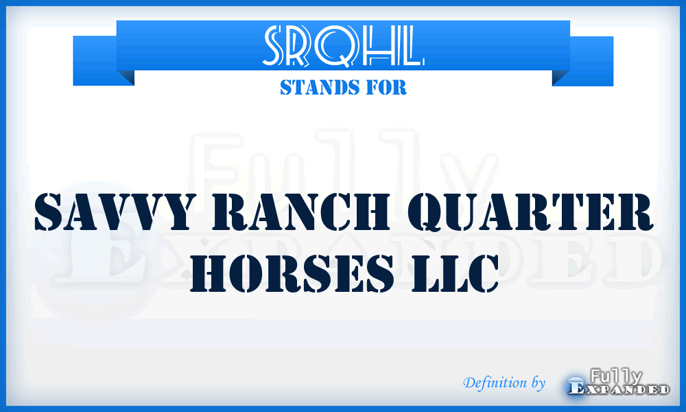 SRQHL - Savvy Ranch Quarter Horses LLC